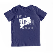 Load image into Gallery viewer, I HAVE A CRIMSON IN MY DIAPER Child Tee IN MY DIAPER