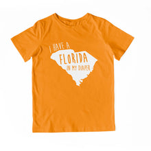 Load image into Gallery viewer, I HAVE A FLORIDA IN MY DIAPER Child Tee IN MY DIAPER