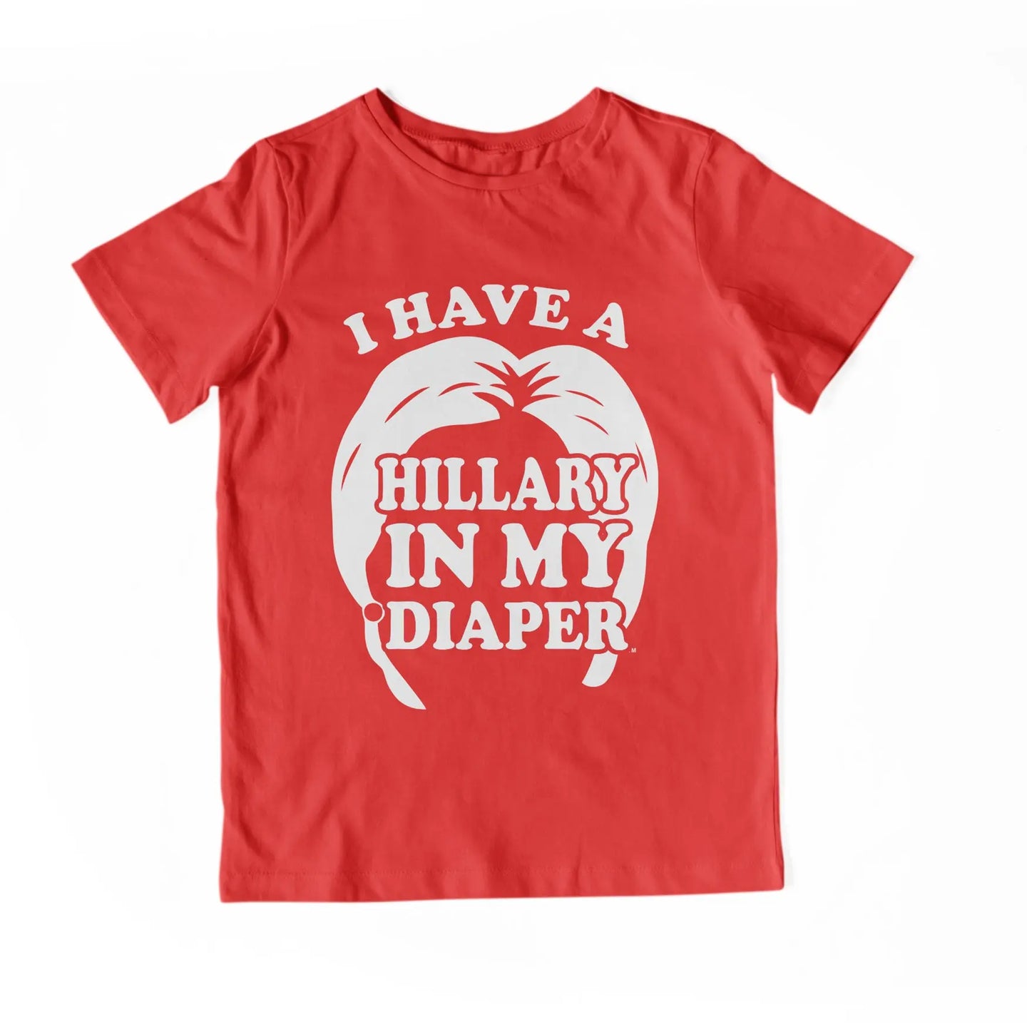 I HAVE A HILLARY IN MY DIAPER Child Tee IN MY DIAPER