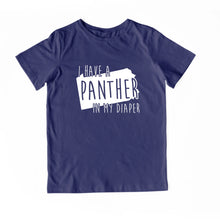 Load image into Gallery viewer, I HAVE A PANTHER IN MY DIAPER Child Tee IN MY DIAPER