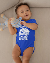 Load image into Gallery viewer, I HAVE A TRUMP IN MY DIAPER Baby One Piece IN MY DIAPER