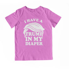 Load image into Gallery viewer, I HAVE A TRUMP IN MY DIAPER Child Tee IN MY DIAPER