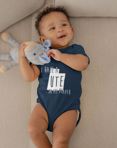 I HAVE A UTE IN MY DIAPER Baby One Piece IN MY DIAPER