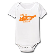 Load image into Gallery viewer, I HAVE AN ALABAMA IN MY DIAPER Baby One Piece