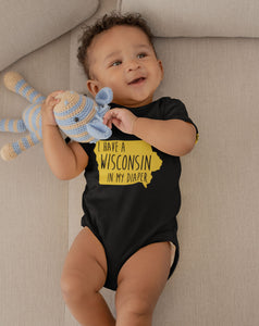 I HAVE A WISCONSIN IN MY DIAPER Baby One Piece