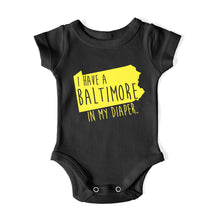 Load image into Gallery viewer, I HAVE A BALTIMORE IN MY DIAPER Baby One Piece