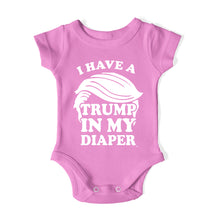 Load image into Gallery viewer, I HAVE A TRUMP IN MY DIAPER Baby One Piece