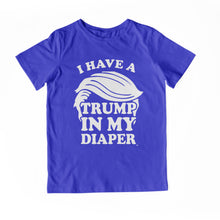 Load image into Gallery viewer, I HAVE A TRUMP IN MY DIAPER Child Tee