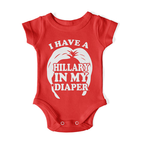 I HAVE A HILLARY IN MY DIAPER Baby One Piece