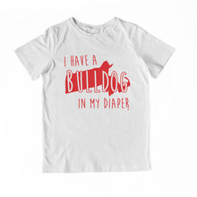 Load image into Gallery viewer, I HAVE A BULLDOG IN MY DIAPER Child Tee