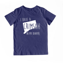 Load image into Gallery viewer, I HAVE A CRIMSON IN MY DIAPER Child Tee